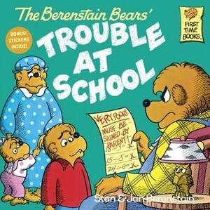 The Berenstain Bears and the Trouble at School by Stan And Jan Berenstain Berenstain