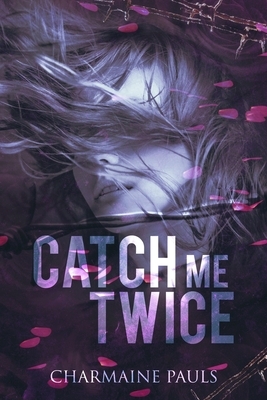 Catch Me Twice: A stand-alone second chance romance by Charmaine Pauls