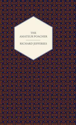 The Amateur Poacher by Richard Jefferies