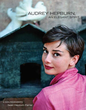 Audrey Hepburn, An Elegant Spirit: A Son Remembers by Sean Hepburn Ferrer