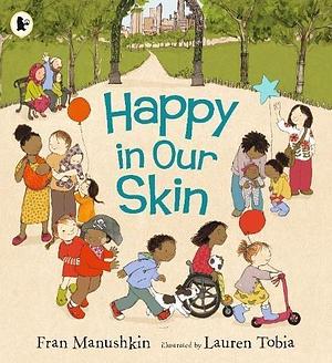 Happy In Our Skin by Fran Manushkin, Fran Manushkin