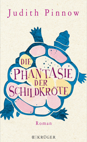 Die Phantasie der Schildkröte by Judith Pinnow