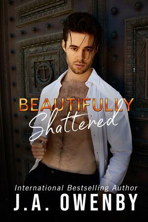 Beautifully Shattered by J.A. Owenby, J.A. Owenby