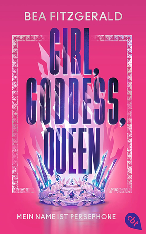 Girl, Goddess, Queen: Mein Name ist Persephone: Mitreißende Enemies-to-Lovers-Romantasy von TikTok-Star Bea Fitzgerald by Bea Fitzgerald