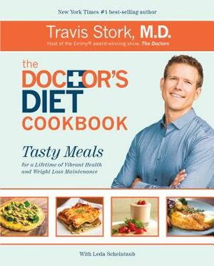 The Doctor's Diet Cookbook: Tasty Meals for a Lifetime of Vibrant Health and Weight Loss Maintenance by Travis Stork