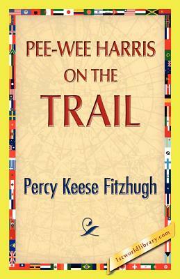 Pee-Wee Harris on the Trail by Percy K. Fitzhugh