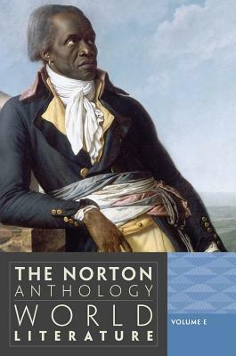 The Norton Anthology of World Literature, Volume E by Barbara Fuchs, Wiebke Denecke, Suzanne Conklin Akbari, Emily Wilson, Martin Puchner, Vinay Dharwadker, Caroline Levine, Pericles Lewis