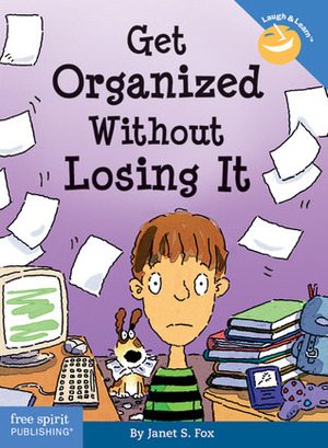 Get Organized Without Losing It by Janet Fox, Pamela Espeland