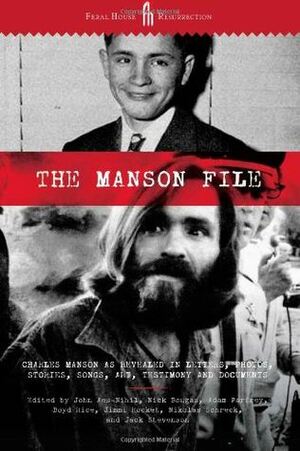 The Manson File by Nick Bougas, Charles Manson, John Aes-Nihil, Jimmi Rocket, Adam Parfrey, Boyd Rice, Jack Stevenson