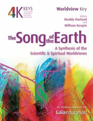 The Song of the Earth by Maddy Harland, William Keepin