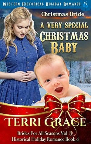 Christmas Bride - A Very Special Christmas Baby (Brides For All Seasons Volume 4) by Terri Grace