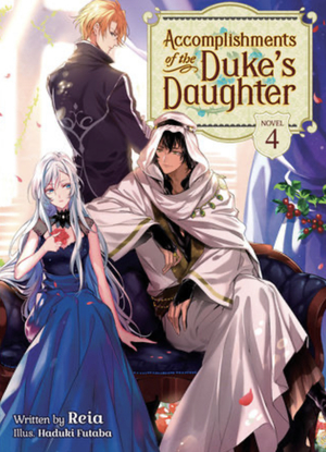 Accomplishments of the Duke's Daughter (Light Novel) Vol. 4 by Reia