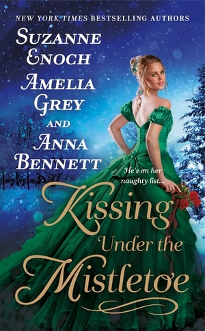 Kissing Under the Mistletoe by Anna Bennett, Amelia Grey, Suzanne Enoch