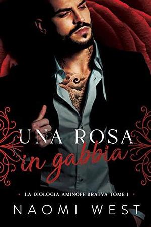 Una Rosa In Gabbia by Naomi West