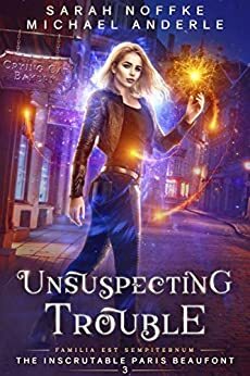 Unsuspecting Trouble by Sarah Noffke, Michael Anderle