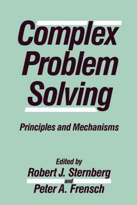 Complex Problem Solving: Principles and Mechanisms by 