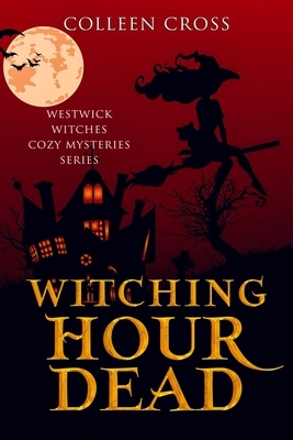 Witching Hour Dead by Colleen Cross