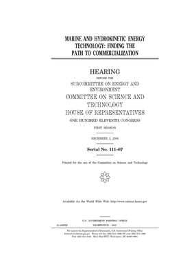 Marine and hydrokinetic energy technology: finding the path to commercialization by United S. Congress, United States House of Representatives, Committee on Science and Techno (house)