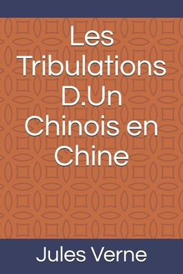 Les Tribulations D.Un Chinois en Chine by Jules Verne