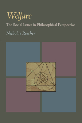 Welfare: The Social Issues in Philosophical Perspective by Nicholas Rescher