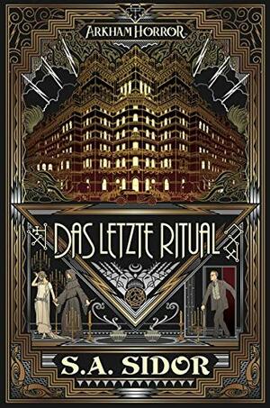 Arkham Horror: Das letzte Ritual by S.A. Sidor