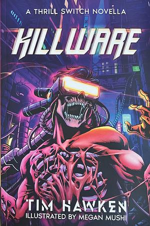 Killware: A Thrill Switch Novella by Tim Hawken