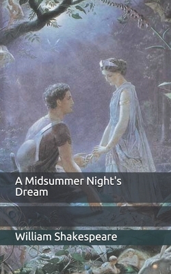 A Midsummer Night's Dream by William Shakespeare