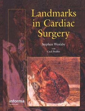 Landmarks in Cardiac Surgery by Stephen Westaby, Cecil Bosher