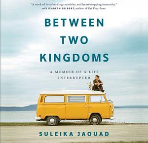 Between Two Kingdoms  by Suleika Jaouad