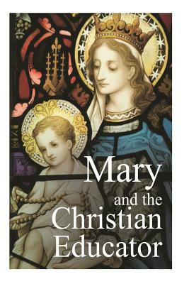 Mary and the Christian Educator by Emil Neubert