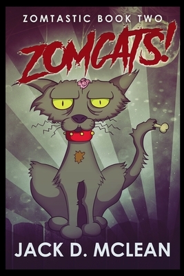 Zomcats! by Jack D. McLean
