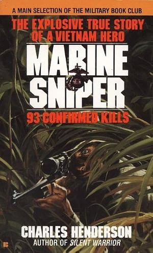 Marine Sniper: 93 Confirmed Kills by Charles Henderson, E.J. Land