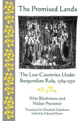 Promised Lands: The Low Countries Under Burgundian Rule, 1369-1530 by Wim Blockmans, Walter Prevenier, Willem Pieter Blockmans