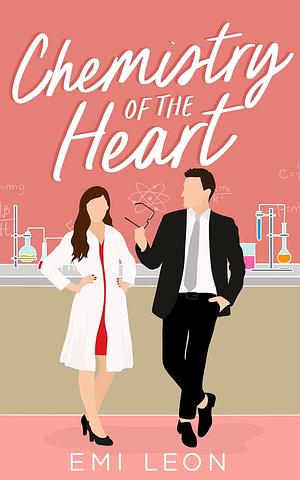 Chemistry of the Heart by Emi Leon