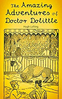 The Amazing Adventures of Doctor Dolittle by Hugh Lofting