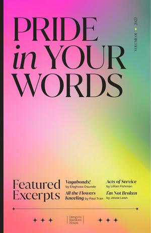 Pride in Your Words by Eloghosa Osunde, Jesse Leon, Lillian Fishman, Paul Tran