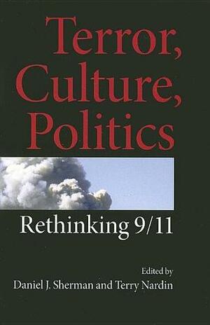 Terror, Culture, Politics: Rethinking 9/11 by Daniel J. Sherman