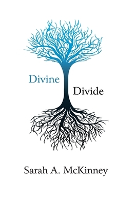 Divine Divide by Sarah A. McKinney