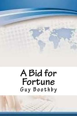 A Bid for Fortune by Guy Boothby
