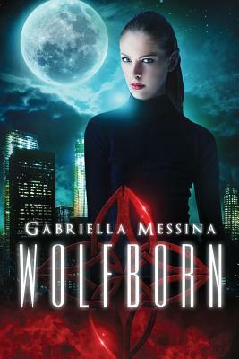 Wolfborn by Gabriella Messina