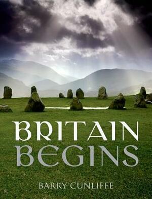 Britain Begins by Barry Cunliffe