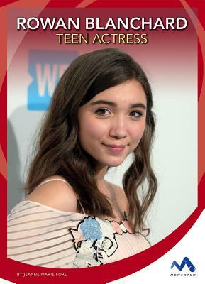 Rowan Blanchard: Teen Actress by Jeanne Marie Ford