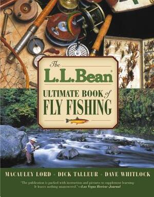 L.L. Bean Ultimate Book of Fly Fishing by MacAuley Lord, Dick Talleur, Dave Whitlock