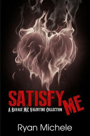 Satisfy Me-A Ravage MC Valentine Collection by Ryan Michele