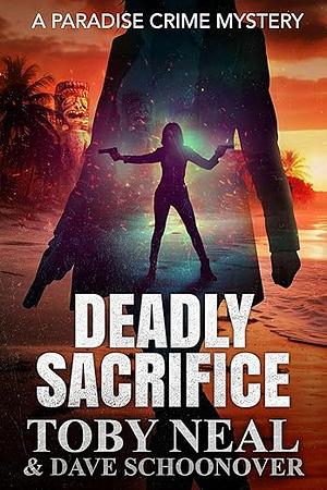 Deadly Sacrifice: A Paradise Crime Mystery (Paradise Crime Mysteries Book 17) by Toby Neal