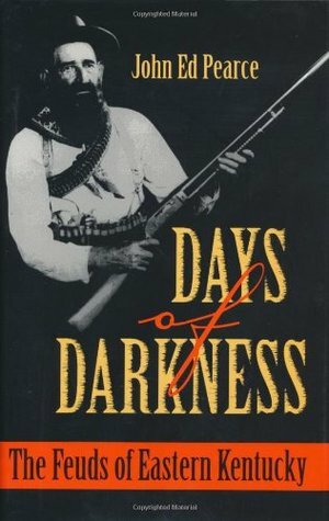 Days of Darkness: The Feuds of Eastern Kentucky by John Ed Pearce