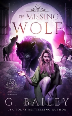 The Missing Wolf by G. Bailey