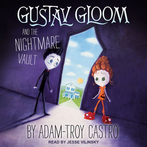 Gustav Gloom and the Nightmare Vault by Adam-Troy Castro