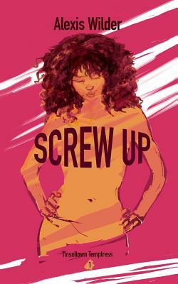 Screw Up by Alexis Wilder