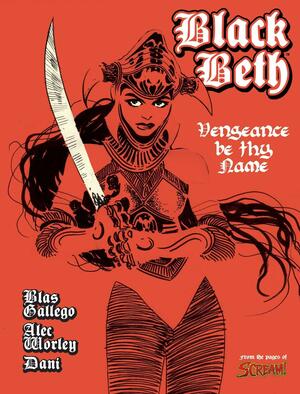 Black Beth: Vengeance Be Thy Name by DaNi, Alec Worley, Blas Gallego